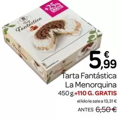 Oferta de La Menorquina - Tarta Fantastica por 5,99€ en Supermercados El Jamón