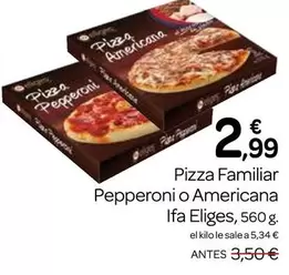 Oferta de Ifa Eliges - Pizza Familiar Pepperoni O Americana por 2,99€ en Supermercados El Jamón