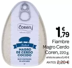 Oferta de Coren - Fiambre Magro Cerdo por 1,79€ en Supermercados El Jamón