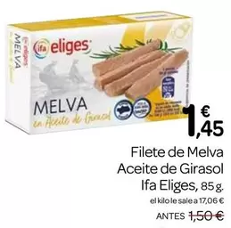 Oferta de Ifa Eliges - Filete De Melva Aceite De Girasol por 1,45€ en Supermercados El Jamón
