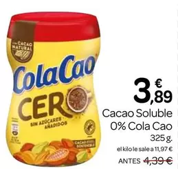 Oferta de Cola Cao - Cacao Soluble 0% por 3,89€ en Supermercados El Jamón