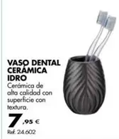 Oferta de Vaso Dental Ceramica Idro por 7,95€ en Coferdroza