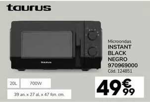 Oferta de Taurus - Microondas Instant Black Negro 970969000 por 49,99€ en Conforama