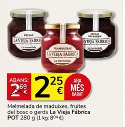 Oferta de La Vieja Fábrica - Melmelada De Maduixes, Fruites Del Bosc O Gerds por 2,25€ en Supermercados Charter