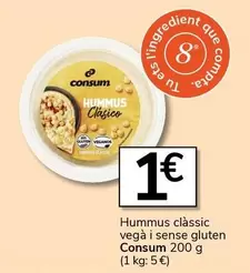 Oferta de Consum - Hummus Clàssic Vega I Sense Gluten por 1€ en Supermercados Charter