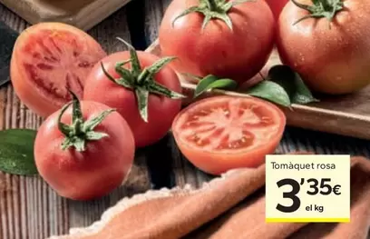 Oferta de Tomàquet Rosa por 3,35€ en Caprabo