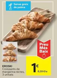 Oferta de Eroski - Croissants De Margarina Rectes por 1€ en Caprabo
