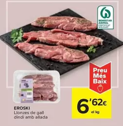 Oferta de Eroski - Llonzes De Gall Dindi Amb Allada por 6,62€ en Caprabo