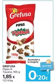 Oferta de Grefusa - Pipes G Tijuana por 1,85€ en Caprabo
