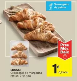 Oferta de Eroski - Croissants De Margarina Rectes por 1€ en Caprabo