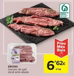 Oferta de Eroski - Llonzes De Gall Dindi Amb Allada por 6,62€ en Caprabo