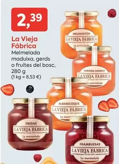 Oferta de La Vieja Fábrica - Melmelada Maduixa, Gerds O Fruites Del Bosc por 2,39€ en Suma Supermercados
