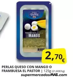 Oferta de El Pastor - Perlas Queso Con Mango O Frambuesa por 2,7€ en Supermercados MAS