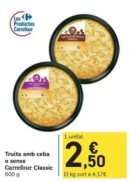 Oferta de Carrefour Classic - Truita Amb Ceba O Sense  por 2,5€ en Carrefour Express