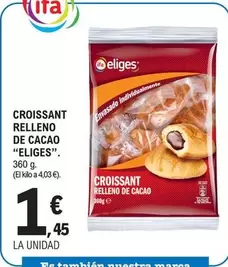 Oferta de Eliges - Croissant Relleno De Cacao por 1,45€ en E.Leclerc