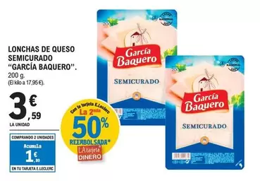 Oferta de García Baquero - Lonchas De Queso Semicurado por 3,59€ en E.Leclerc
