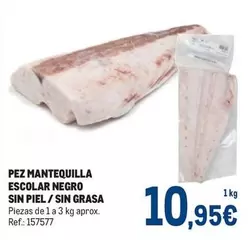 Oferta de Pez Mantequilla Escolar Negro Sin Piel/sin Grasa por 10,95€ en Makro