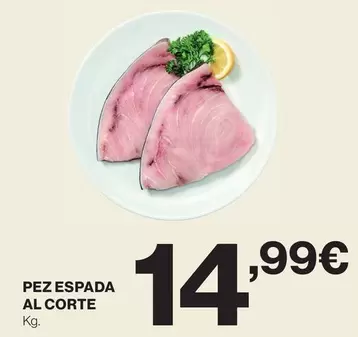 Oferta de Pez Espada Al Corte por 14,99€ en Supercor