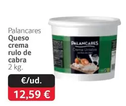 Oferta de Palancares - Queso Crema Rulo De Cabra por 12,59€ en Gros Mercat