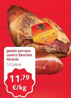 Oferta de Sánchez Alcaraz - Jamón Serrano Centro por 11,79€ en Gros Mercat