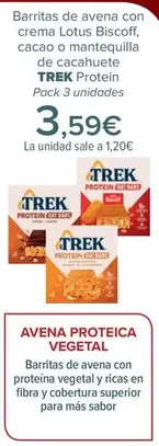 Oferta de Trek - Barritas De Avena Con  Crema Lotus Biscoff, Cacao O Mantequilla  De Cacahuete Protein por 3,59€ en Carrefour