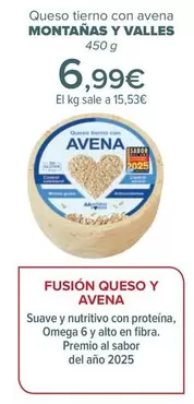 Oferta de Montanas Y Valles - Queso Tierno Con Avena  por 6,99€ en Carrefour