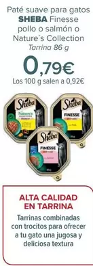 Oferta de Sheba - Paté Suave Para Gatos Finesse  Pollo O Salmón O  Nature´s Collection por 0,79€ en Carrefour