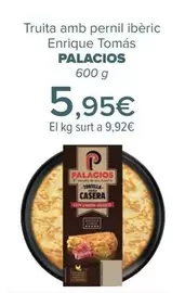 Oferta de Palacios - Tortilla Con Jamón Ibérico Enrique Tomás  por 5,95€ en Carrefour