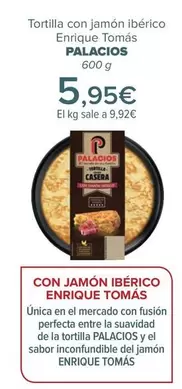 Oferta de Palacios - Tortilla Con Jamón Ibérico Enrique Tomás  por 5,95€ en Carrefour