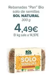 Oferta de Sol Natural - Rebanadas “pan" Bio  Solo De Semillas   por 4,49€ en Carrefour