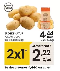 Oferta de Eroski natur - Patata Para Freir por 4,44€ en Eroski