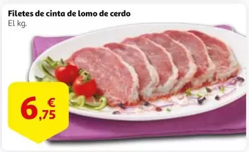 Oferta de Filetes De Cinta De Lomo De Cerdo por 6,75€ en Alcampo
