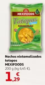 Oferta de Mexifoods - Nachos nixtamalizados Totopos por 1,29€ en Alcampo