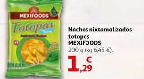 Oferta de Mexifoods - Nachos nixtamalizados Totopos por 1,29€ en Alcampo