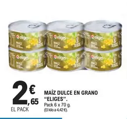 Oferta de Eliges - Maíz Dulce En Grano por 2,65€ en E.Leclerc