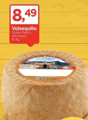 Oferta de Valsequillo - Queso Fresco Ahumado por 8,49€ en Suma Supermercados
