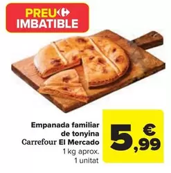 Oferta de Carrefour - Empanada Familiar De Atún El Mercado por 5,99€ en Carrefour