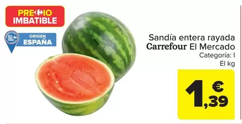 Oferta de Carrefour - Sandía Entera Rayada El Mercado por 1,39€ en Carrefour