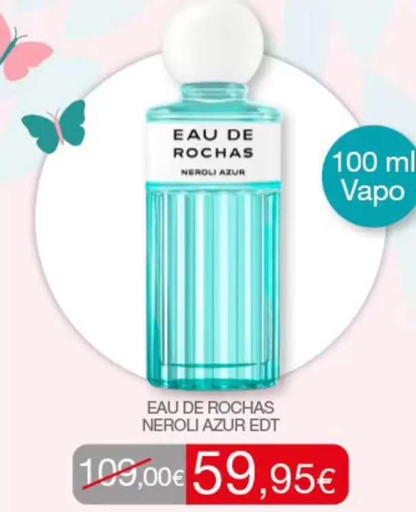 Oferta de Rochas - Eau De Neroli Azur Edt por 59,95€ en Passion Beauté