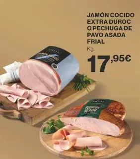 Oferta de Frial - Jamón Cocido Extra Duroc O Pechuga De Pavo Asada por 17,95€ en Supercor