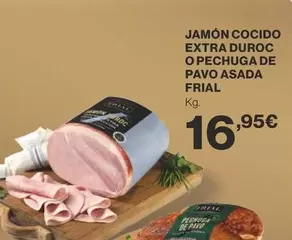 Oferta de Frial - Jamón Cocido Extra Duroc O Pechuga De Pavo Asada por 16,95€ en Supercor