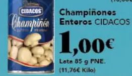 Oferta de Cidacos - Champiñones Enteros por 1€ en Gadis