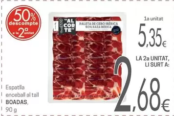 Oferta de Boadas - Espatlla Enceball Al Tall por 5,35€ en Valvi Supermercats