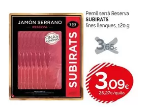Oferta de Serrano - Pernil Serrà Reserva Fines Llenques por 3,09€ en Condis