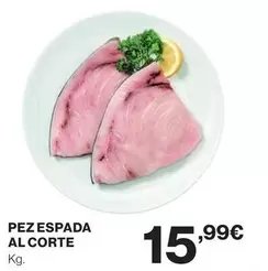 Oferta de Pez Espada Al Corte por 15,99€ en Hipercor