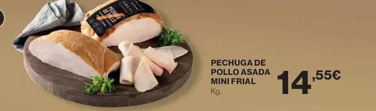 Oferta de Frial - Pechuga De Pollo Asada Mini por 14,55€ en Hipercor
