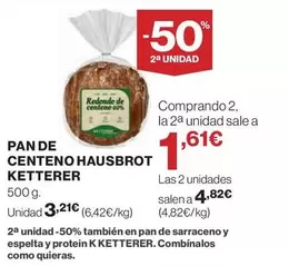 Oferta de Ketterer - Pan De Centeno Hausbrot por 3,21€ en Hipercor