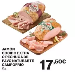 Oferta de Campofrío - Jamón Cocido Extra O Pechuga De Pavo Naturarte por 17,5€ en El Corte Inglés
