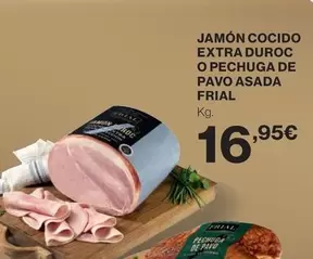 Oferta de Frial - Jamón Cocido Extra Duroc O Pechuga De Pavo Asada por 16,95€ en El Corte Inglés