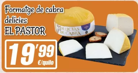 Oferta de El Pastor - Formatge De Cabra Delicies por 19,99€ en SPAR Fragadis